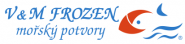 V & M FROZEN mořský potvory, s.r.o.
