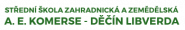 Střední škola zahradnická a zemědělská Antonína Emanuela Komerse, Děčín - Libverda, příspěvková organizace